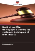 Cover-Bild zum Titel 'Droit et société Un voyage à travers les systèmes juridiques et leur impact' von 'Mojtaba Horri'