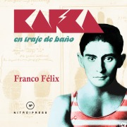 Cover-Bild zum Titel 'Kafka en traje de baño' von 'Franco Felix'