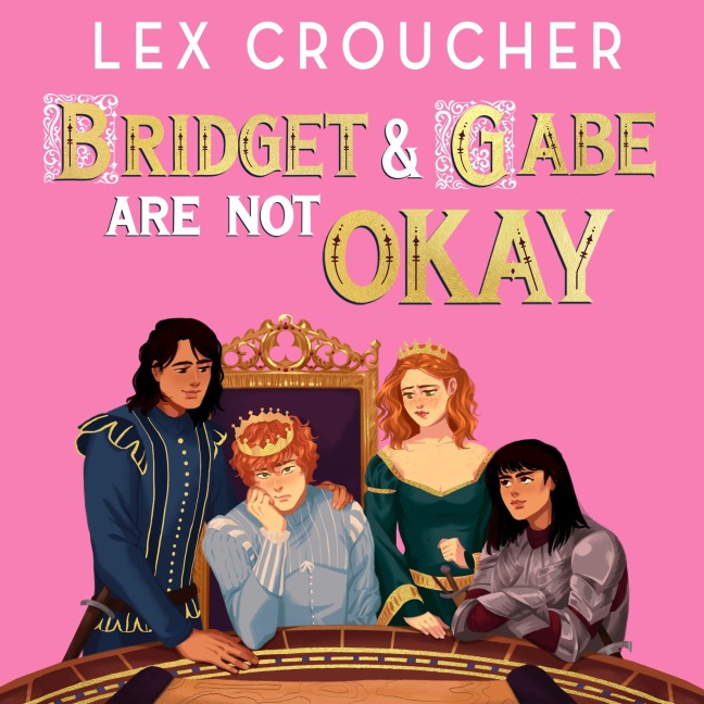 Bridget and Gabe Are Not Okay - Lex Croucher