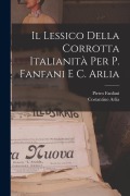 Cover-Bild zum Titel 'Il Lessico Della Corrotta Italianità Per P. Fanfani E C. Arlia' von 'Pietro Fanfani, Costantino Arlía'