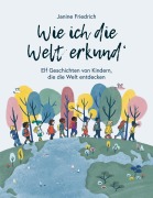 Cover-Bild zum Titel 'Wie ich die Welt erkund'' von 'Janine Friedrich'