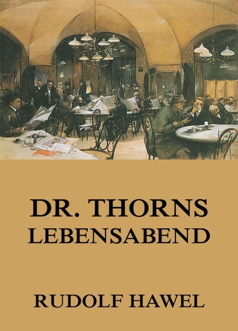 Dr. Thorns Lebensabend - Rudolf Hawel
