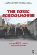 Cover-Bild zum Titel 'The Toxic Schoolhouse' von 'Madeleine Kangsen Scammell, Charles Levenstein'