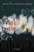 Cover-Bild zum Titel 'Fires in Their Wake' von 'Faye Perez'