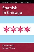 Cover-Bild zum Titel 'Spanish in Chicago' von 'Kim Potowski, Lourdes Torres'