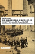Cover-Bild zum Titel 'Die Süddeutsche Zucker-AG im Nationalsozialismus' von 'Manfred Grieger'