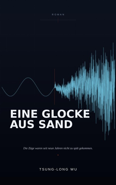 Eine Glocke aus Sand - Tsung-Long Wu