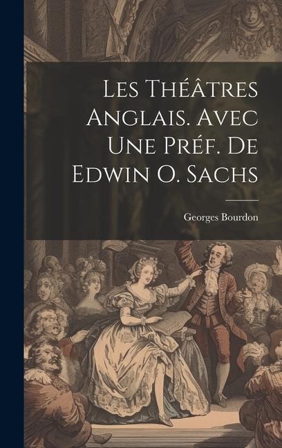 Les théâtres anglais. Avec une préf. de Edwin O. Sachs - Georges Bourdon