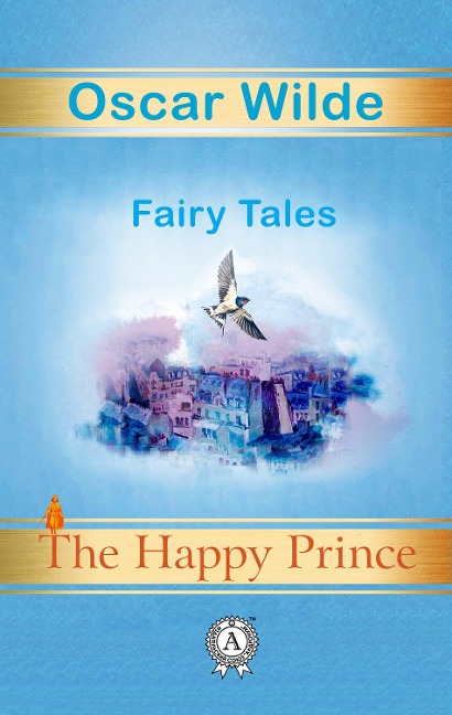 The Happy Prince. Fairy Tales - Oscar Wilde