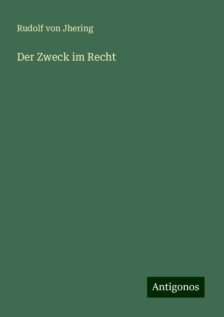 Der Zweck im Recht - Rudolf Von Jhering