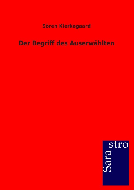 Der Begriff des Auserwählten - Sören Kierkegaard