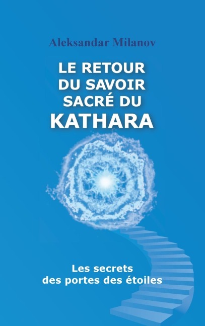 Le retour du savoir sacré du KATHARA - Aleksandar Milanov