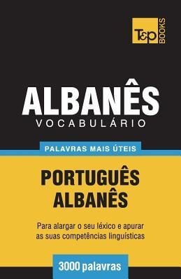 Vocabulário Português-Albanês - 3000 palavras mais úteis - Andrey Taranov