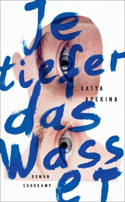 Je tiefer das Wasser - Katya Apekina