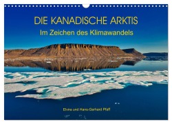 Cover-Bild zum Titel 'DIE KANADISCHE ARKTIS - Im Zeichen des Klimawandels (Wandkalender 2027 DIN A3 quer), CALVENDO Monatskalender' von 'Hans-Gerhard Pfaff'