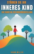 Cover-Bild zum Titel 'Stärken Sie Ihr Inneres Kind' von 'Adam Miller'