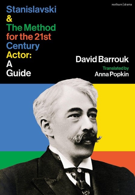 Stanislavski and the Method for the 21st Century Actor - David Barrouk