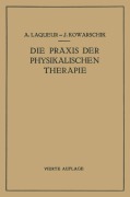 Cover-Bild zum Titel 'Die Praxis der Physikalischen Therapie' von 'A. Laqueur, J. Kowarschik'