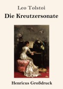 Cover-Bild zum Titel 'Die Kreutzersonate (Großdruck)' von 'Leo Tolstoi'