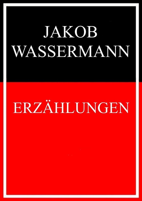 Erzählungen - Jakob Wassermann