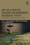 Art as a Way of Talking for Emergent Bilingual Youth - 