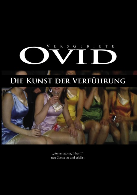 Ovid, Die Kunst der Verführung - David Bordiehn
