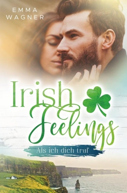 Irish Feelings - Als ich dich traf - Emma Wagner