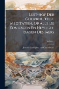 Cover-Bild zum Titel 'Lust-hof Der Godvruchtige Meditatien, Op Alle De Zondagen En Heyligh-dagen Des Jaers' von ''