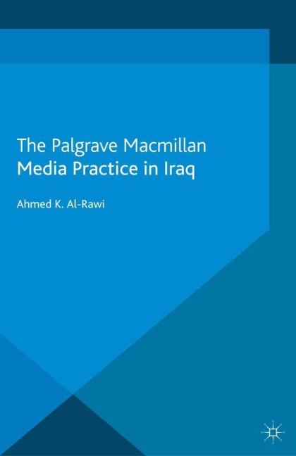 Media Practice in Iraq - A. Al-Rawi