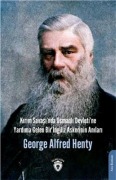Cover-Bild zum Titel 'Kirim Savasinda Osmanli Devletine Yardima Gelen Bir Ingiliz Askerinin Anilari' von 'George Alfred Henty'
