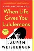 Cover-Bild zum Titel 'When Life Gives You Lululemons' von 'Lauren Weisberger'