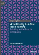Cover-Bild zum Titel 'Virtual Reality As A New Tool in Painting' von 'Joshua Stanton'
