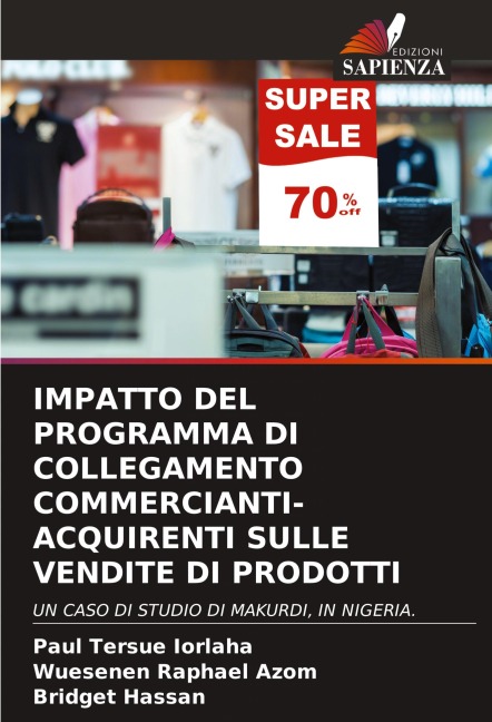 IMPATTO DEL PROGRAMMA DI COLLEGAMENTO COMMERCIANTI-ACQUIRENTI SULLE VENDITE DI PRODOTTI - Paul Tersue Iorlaha, Wuesenen Raphael Azom, Bridget Hassan