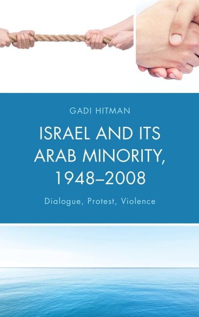 Israel and Its Arab Minority, 1948-2008 - Gadi Hitman
