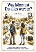 Cover-Bild zum Titel 'Was könntest Du alles werden?' von 'Falk Fischer'