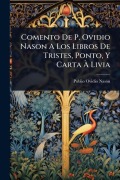 Cover-Bild zum Titel 'Comento De P. Ovidio Nason A Los Libros De Tristes, Ponto, Y Carta Ã Livia' von 'Publio Ovidio Nasã3n'