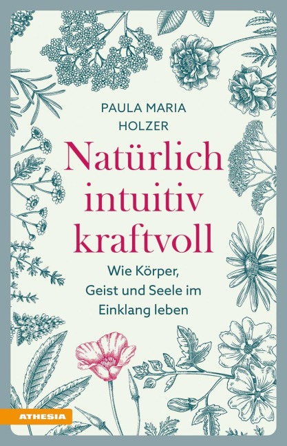Natürlich, intuitiv, kraftvoll - Paula Maria Holzer