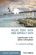Cover-Bild zum Titel 'Alles fügt sich und erfüllt sich' von 'Elisabeth Lukas'