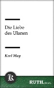 Cover-Bild zum Titel 'Die Liebe des Ulanen' von 'Karl May'