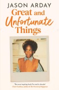 Cover-Bild zum Titel 'Great and Unfortunate Things' von 'Jason Arday'