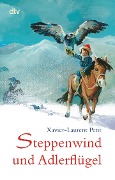 Steppenwind und Adlerflügel - Xavier-Laurent Petit