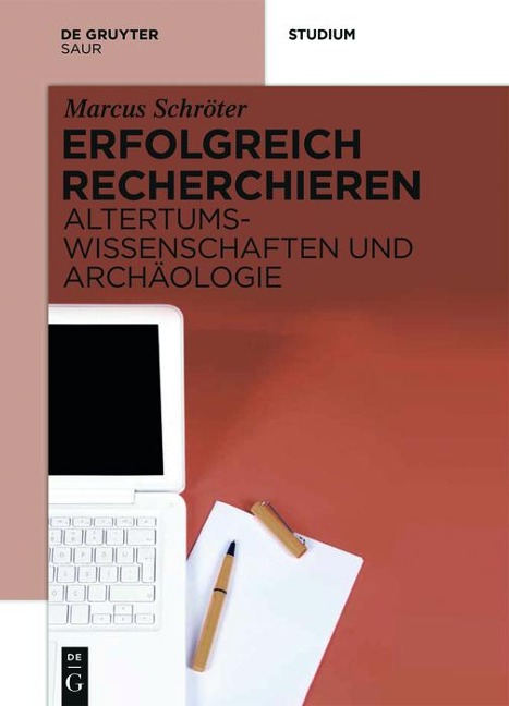 Erfolgreich recherchieren - Altertumswissenschaften und Archäologie - Marcus Schröter