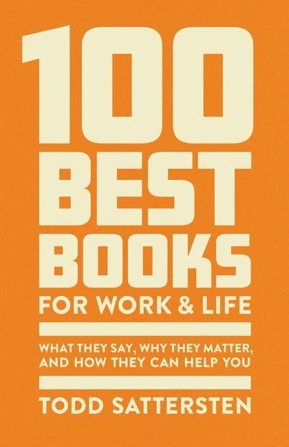 100 Best Books for Work and Life - Todd Sattersten
