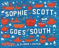 Sophie Scott Goes South - Alison Lester
