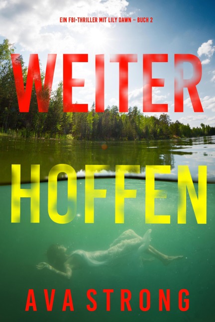 Weiter Hoffen (Ein FBI-Thriller mit Lily Dawn - Buch 2) - Ava Strong