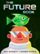Cover-Bild zum Titel 'The Future Book' von 'Mac Barnett'
