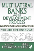 Cover-Bild zum Titel 'Multilateral Banks and the Development Process' von 'Vinod Thomas, Xubei Luo'