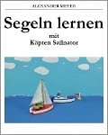 Cover-Bild zum Titel 'Segeln lernen mit Käpten Sailnator' von 'Alexander Meyer'