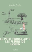 Cover-Bild zum Titel 'Le petit prince aime les fleurs de jasmin' von 'Appoline Deville'