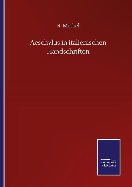 Aeschylus in italienischen Handschriften - R. Merkel